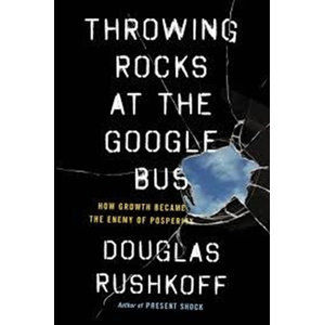 Throwing Rocks at the Google Bus - Rushkoff Douglas