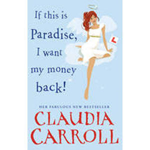 If This is Paradise, I Want My Money Back - Carroll Claudia
