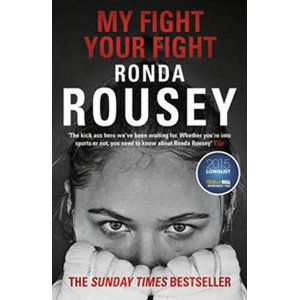 My Fight / Your Fight - Rouseyová Ronda