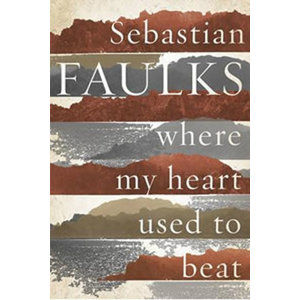 Where My Heart Used to Beat - Faulks Sebastian