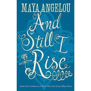 And Still I Rise - Angelou Maya