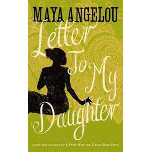 Letter to My Daughter - Angelou Maya