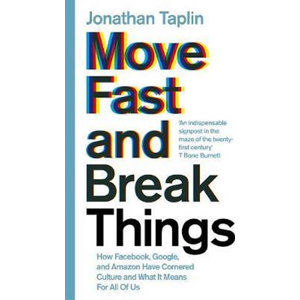 Move Fast and Break Things - Taplin Jonathan