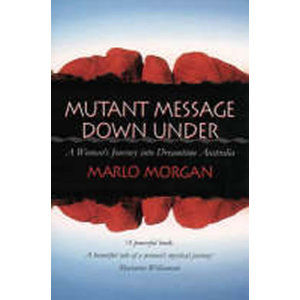 Mutant Message Down Under - Morganová Marlo