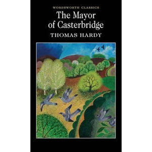 The Mayor of Casterbridge - Hardy Thomas