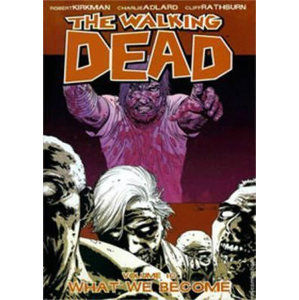 The Walking Dead: What We Become Volume 10 - Kirkman Robert, Adlard Charlie, Rathburn Cliff