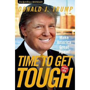 Time to Get Tough - Trump Donald J.