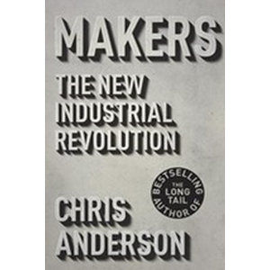 Makers: The New Industrial Revolution - Anderson Chris