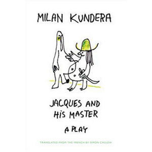 Jacques and His Master a play - Kundera Milan
