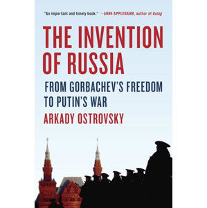 Invention Of Russia - Ostrovsky Arkady