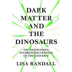 Dark Matter and the Dinosaurs - Randallová Lisa