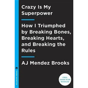 Crazy Is My Superpower - Brooks Mendez AJ