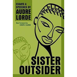 Sister Outsider: Essays and Speeches - Lorde Audre