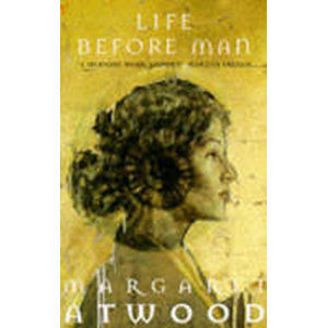 Life Before Man - Atwood Margaret
