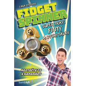 Fidget Spinner - Super triky, finty a vychytávky - Stevens Cara