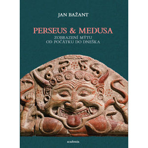 Perseus a Medusa - Zobrazení mýtu od počátku do dneška - Bažant Jan