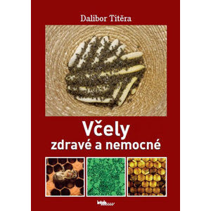 Včely zdravé a nemocné - Titěra Dalibor