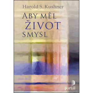 Aby měl život smysl - Kushner Harold S.