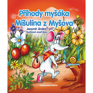 Příhody myšáka Mišulína z Myšova - Jindra Jaromír