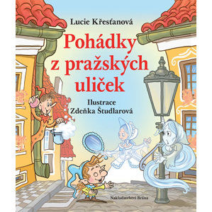 Pohádky z pražských uliček - Křesťanová Lucie