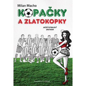 Kopačky a zlatokopky - Akční fotbalový erotikon - Macho Milan