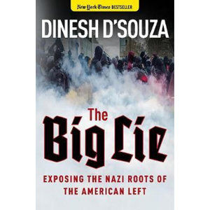 The Big Lie : Exposing the Nazi Roots of the American Left - D'souza Dinesh