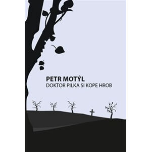 Doktor Pilka si kope hrob - Motýl Petr