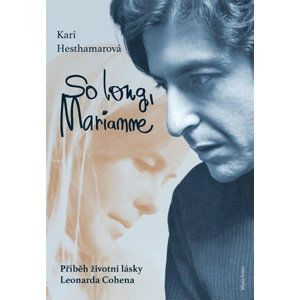 So long, Marianne - Příběh životní lásky Leonarda Cohena - Hesthamarová Kari