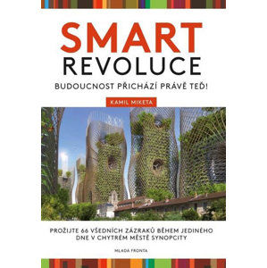 Smart revoluce - Budoucnost přichází právě teď! - Miketa Kamil