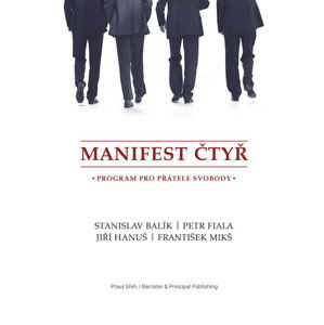 Manifest čtyř - Program pro přátele svobody - Balík Stanislav, Hanuš Jiří,