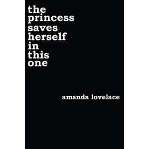 The Princess Saves Herself in This One - Lovelace Amanda
