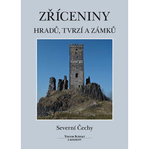 Zříceniny hradů, tvrzí a zámků - Severní Čechy - Sušický Viktor
