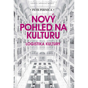 Nový pohled na kulturu - Logistika kultury - Pernica Petr