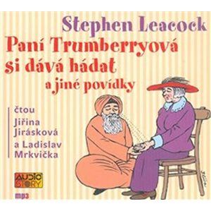 Paní Trumberryová si dává hádat - CDmp3 (Čtou Jiřina Jirásková a Ladislav Mrkvička) - Leacock Stephen
