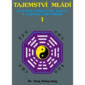 Tajemství mládí I. - Čchi-kung měnící svaly/šlachy a očišťující dřeň/mozek - Jwing-ming Yang