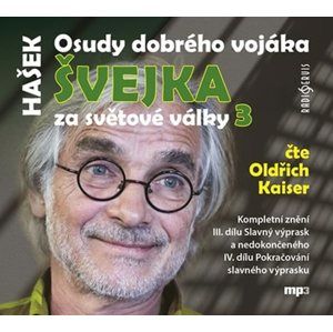 Osudy dobrého vojáka Švejka za světové války 3 - 2 CDmp3 (Čte Oldřich Kaiser) - Hašek Jaroslav