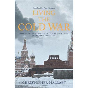 Living the Cold War - Mallaby Christopher