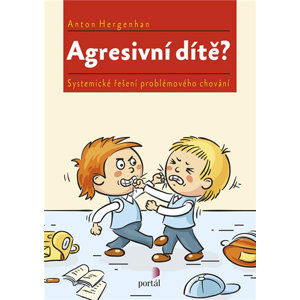 Agresivní dítě? - Systemické řešení problémového chování - Hergenhan Anton