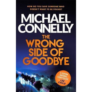 The Wrong Side of Goodbye - Connelly Michael