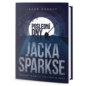 Poslední dny Jacka Sparkse - Arnopp Jason