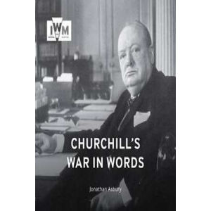 Churchills War in Words: His Finest Quotes, 1939-1945 - Asbury Jonathan