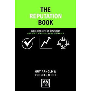 The Reputation Book: Supercharge Your Reputation and Boost Your Sales and Referrals - Arnold Guy, Wood Russell