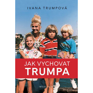 Jak vychovat Trumpa - Trump Ivana