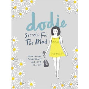 Secrets for the Mad : Obsessions, Confessions and Life Lessons - Dodie Clark