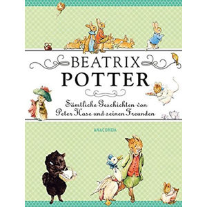 Sämtliche Geschichten von Peter Hase und seinen Freunden - Potterová Beatrix