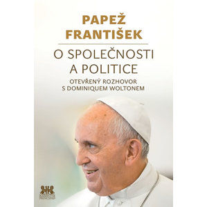 O společnosti a politice - Otevřený rozhovor s Dominiquem Woltonem - Papež František
