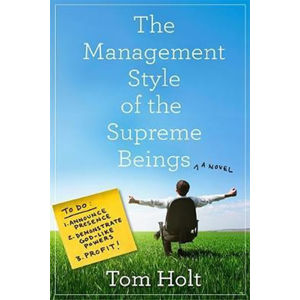 The Management Style of the Supreme Beings - Holt Tom