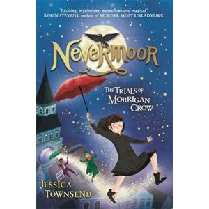Nevermoor: The Trials of Morrigan Crow - Townsend Jessica