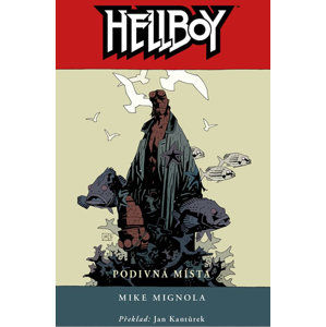 Hellboy 6 - Podivná místa - Mignola Mike