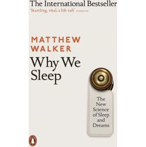 Why We Sleep : The New Science of Sleep and Dreams - Walker Matthew